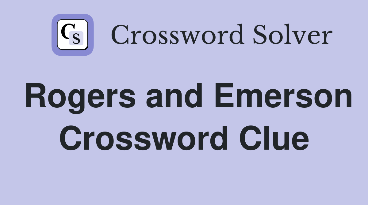 Rogers and Emerson Crossword Clue