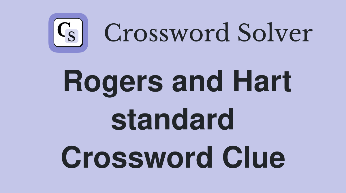Rogers and Hart standard Crossword Clue