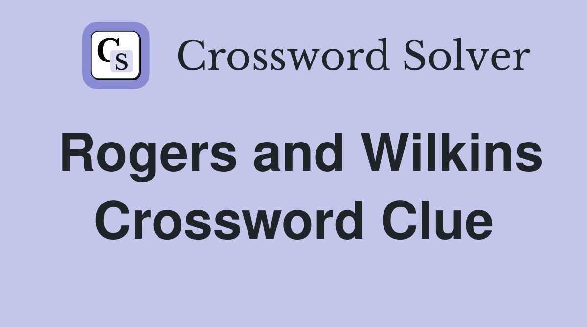 Rogers and Wilkins Crossword Clue