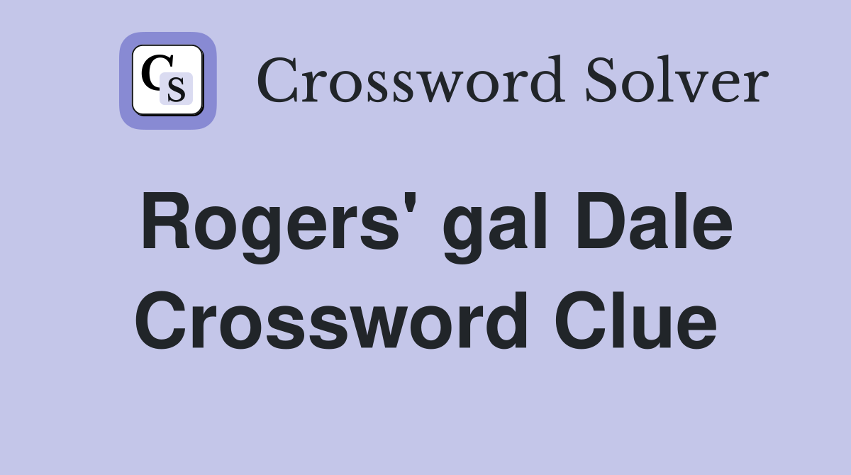 Rogers' gal Dale Crossword Clue