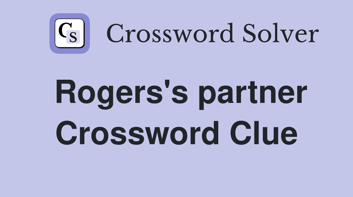 Rogers's partner Crossword Clue