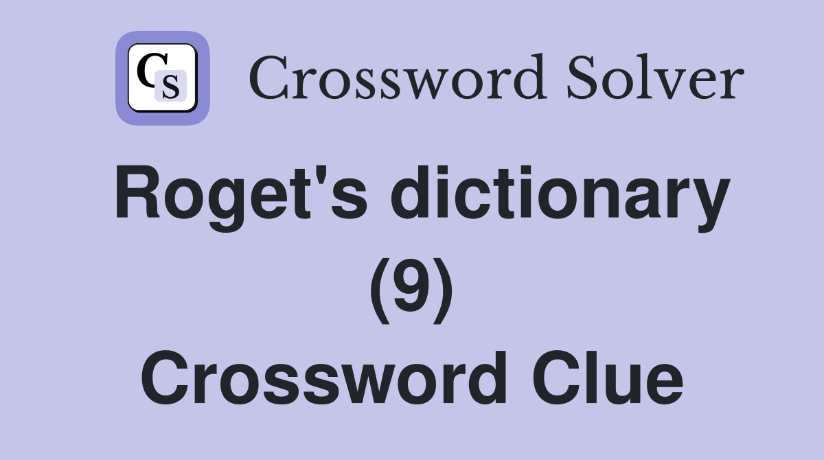 Roget's dictionary (9) Crossword Clue