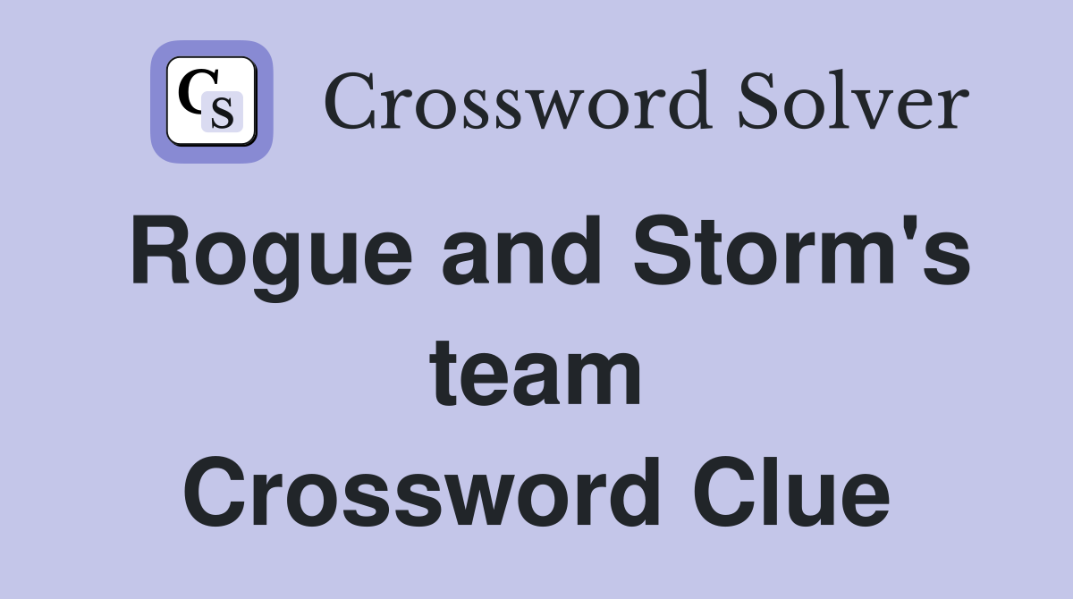 Rogue and Storm's team Crossword Clue
