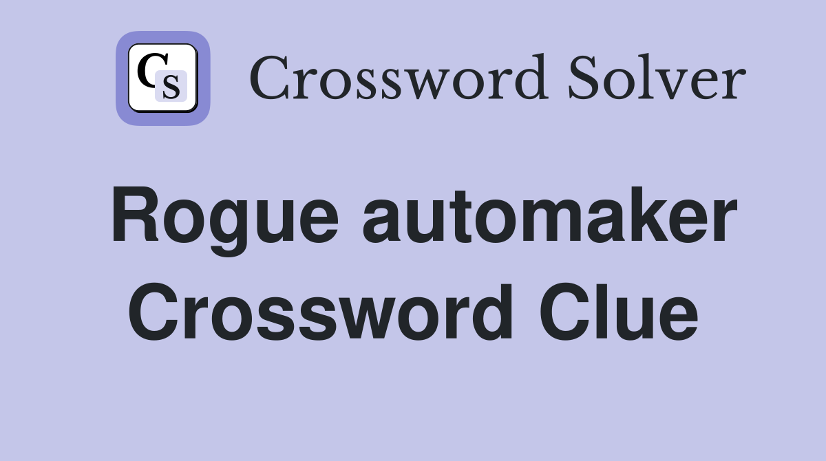 Rogue automaker Crossword Clue