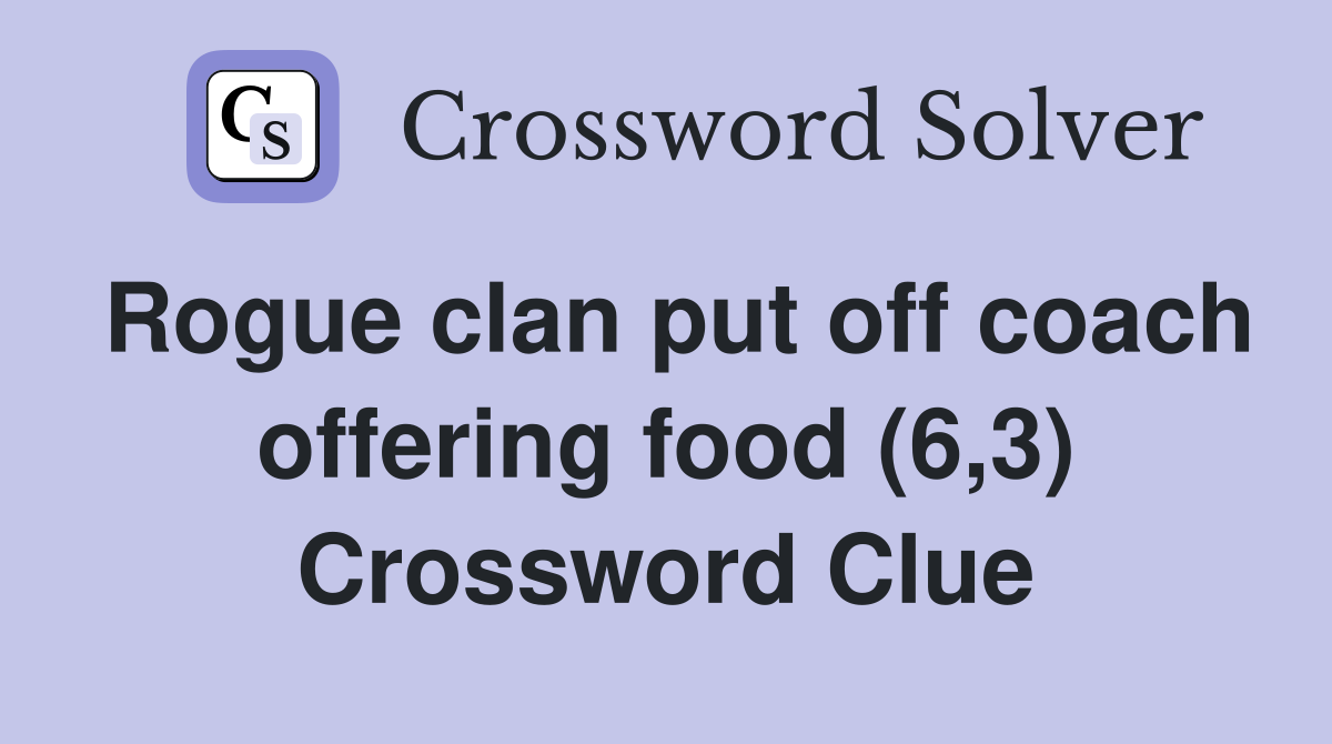 Rogue clan put off coach offering food (6,3) Crossword Clue