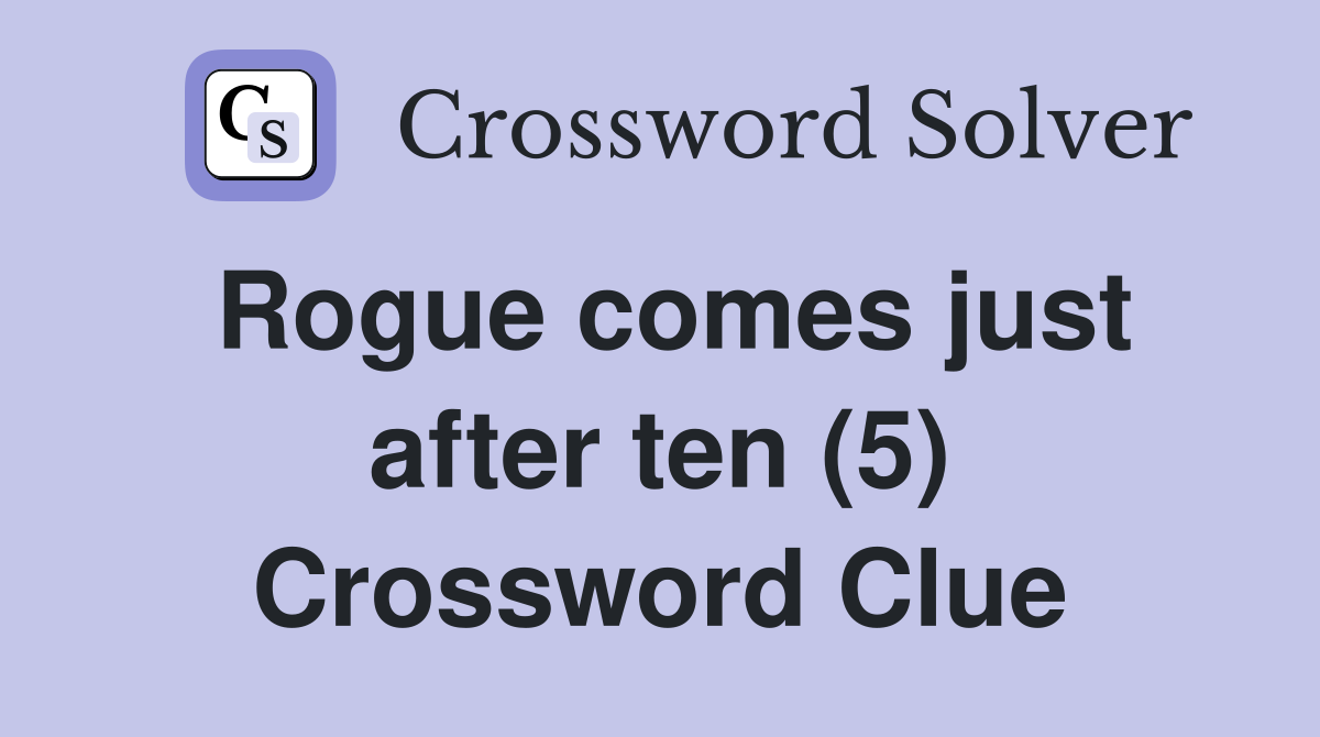 Rogue comes just after ten (5) Crossword Clue