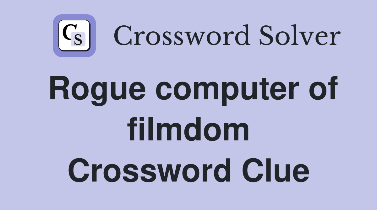Rogue computer of filmdom Crossword Clue