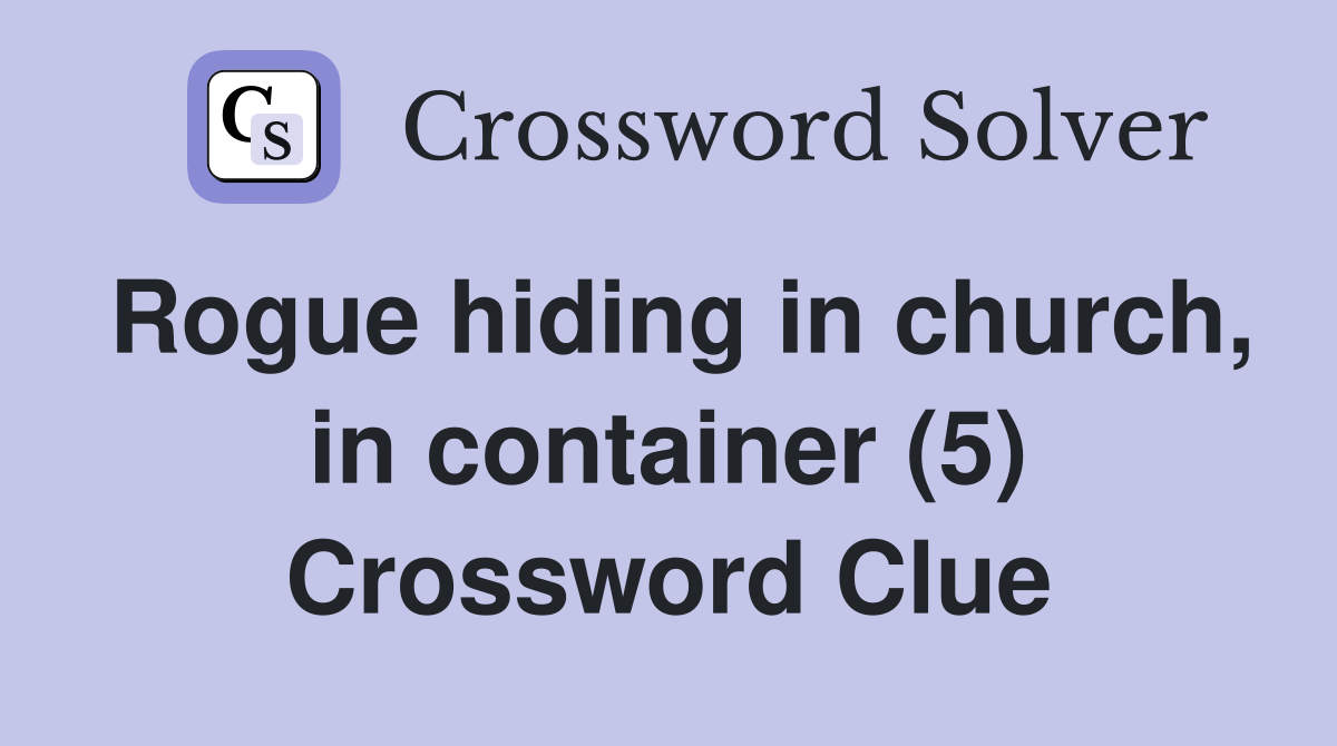 Rogue hiding in church, in container (5) Crossword Clue