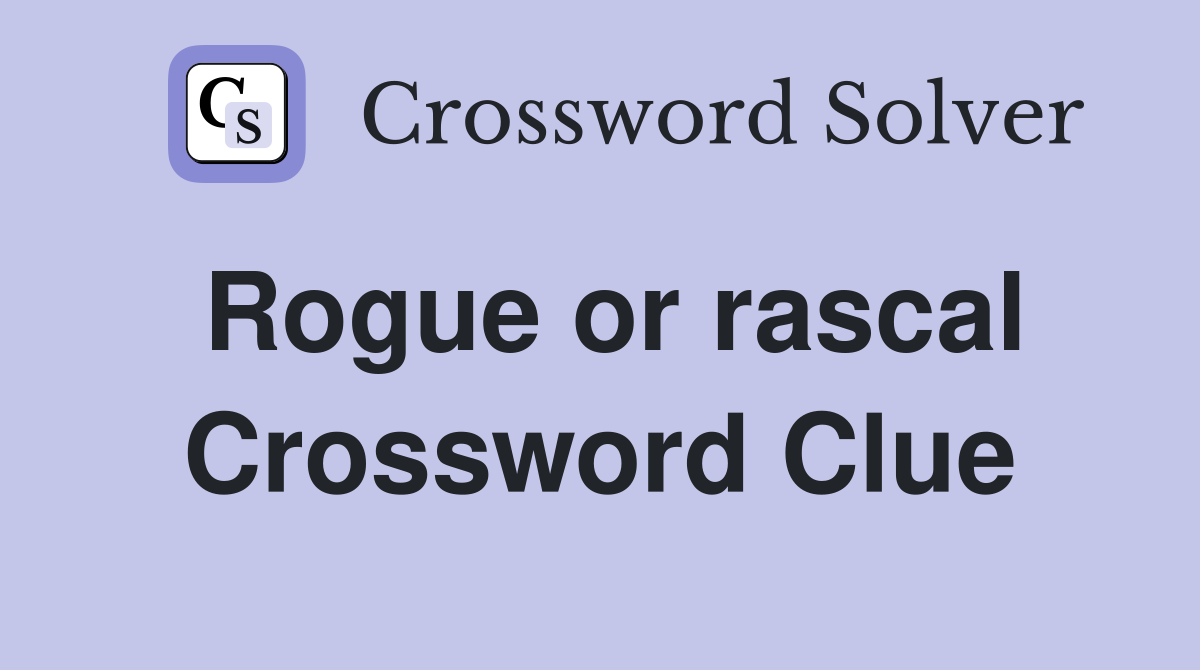 Rogue or rascal Crossword Clue