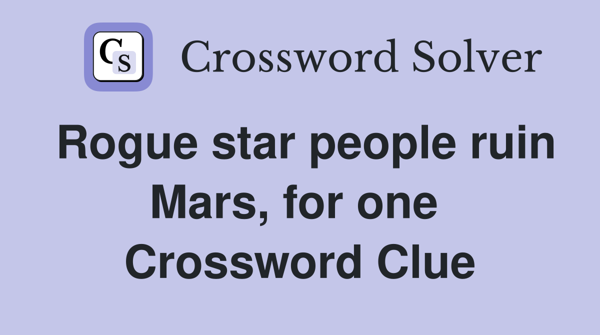 Rogue star people ruin Mars, for one  Crossword Clue