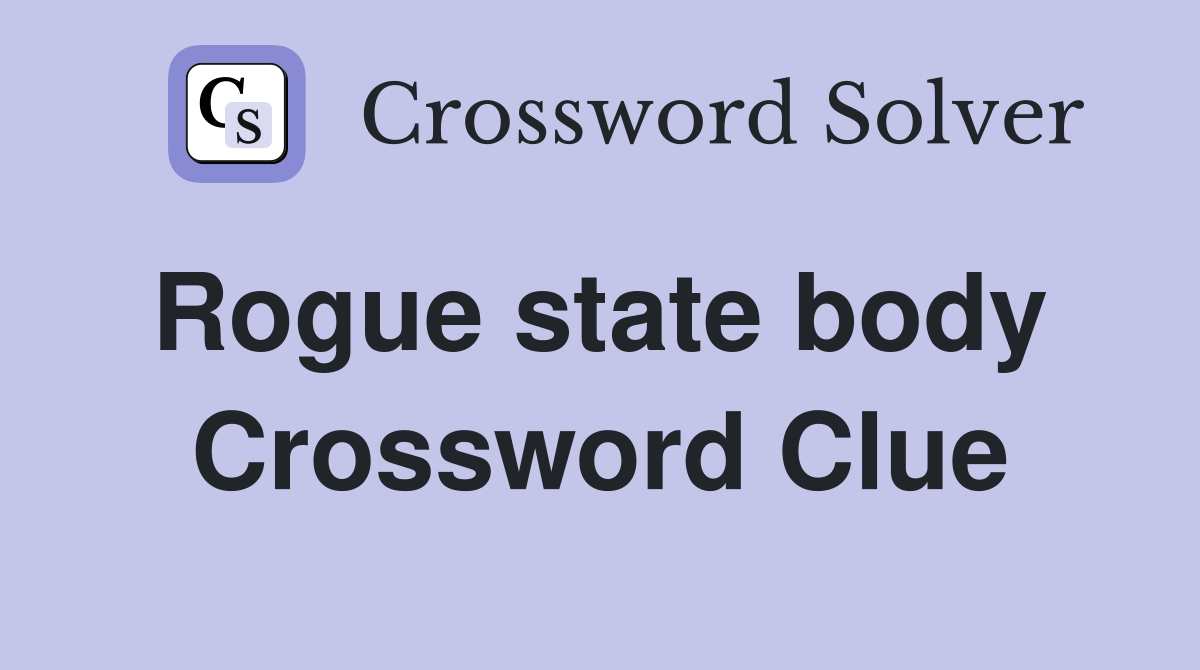 Rogue state body  Crossword Clue