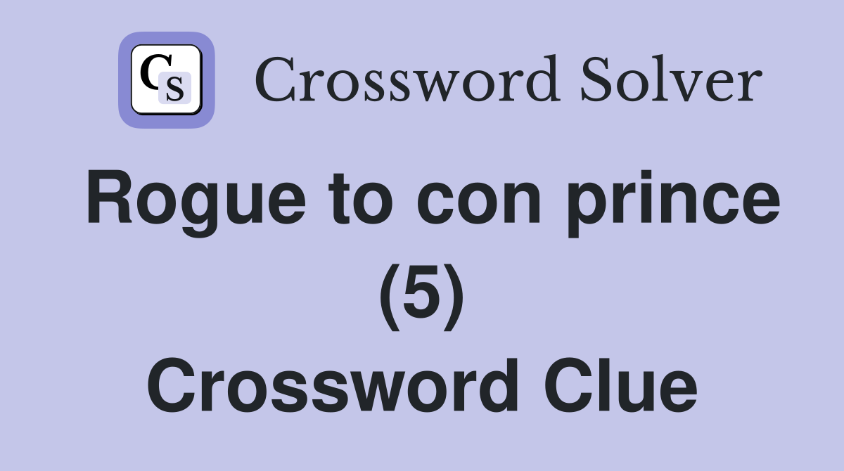 Rogue to con prince (5) Crossword Clue
