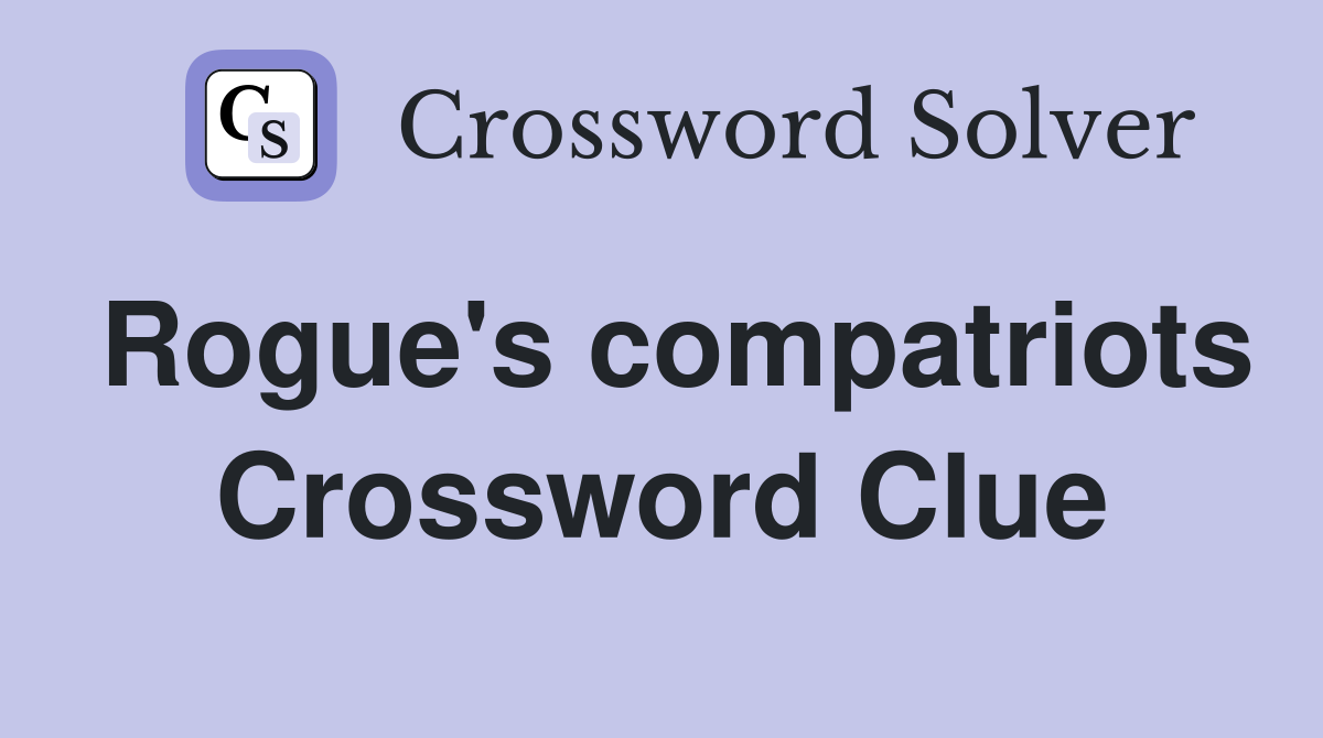 Rogue's compatriots Crossword Clue