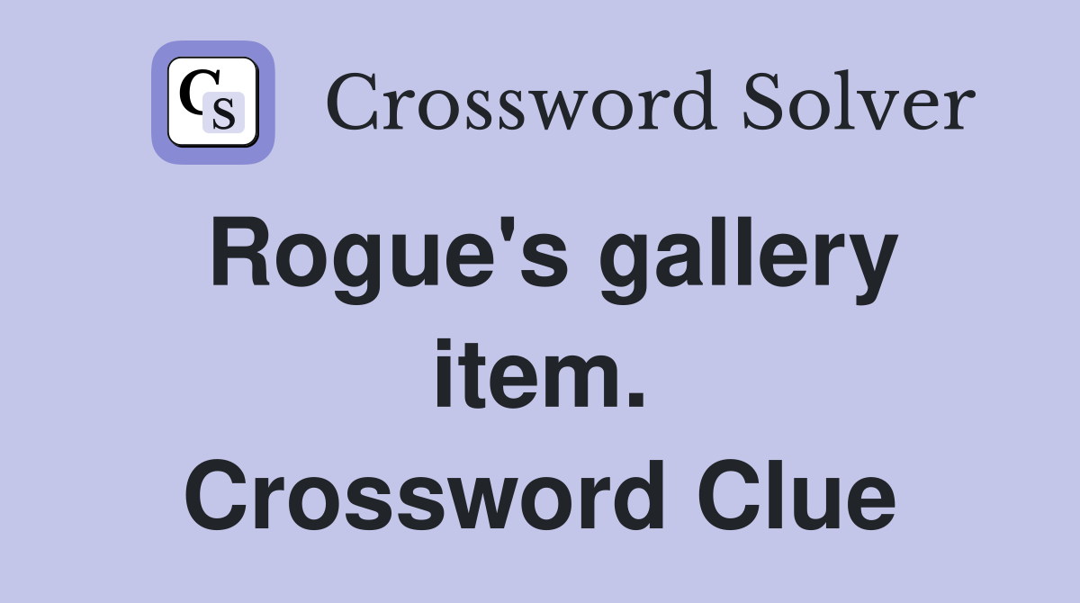 Rogue's gallery item. Crossword Clue