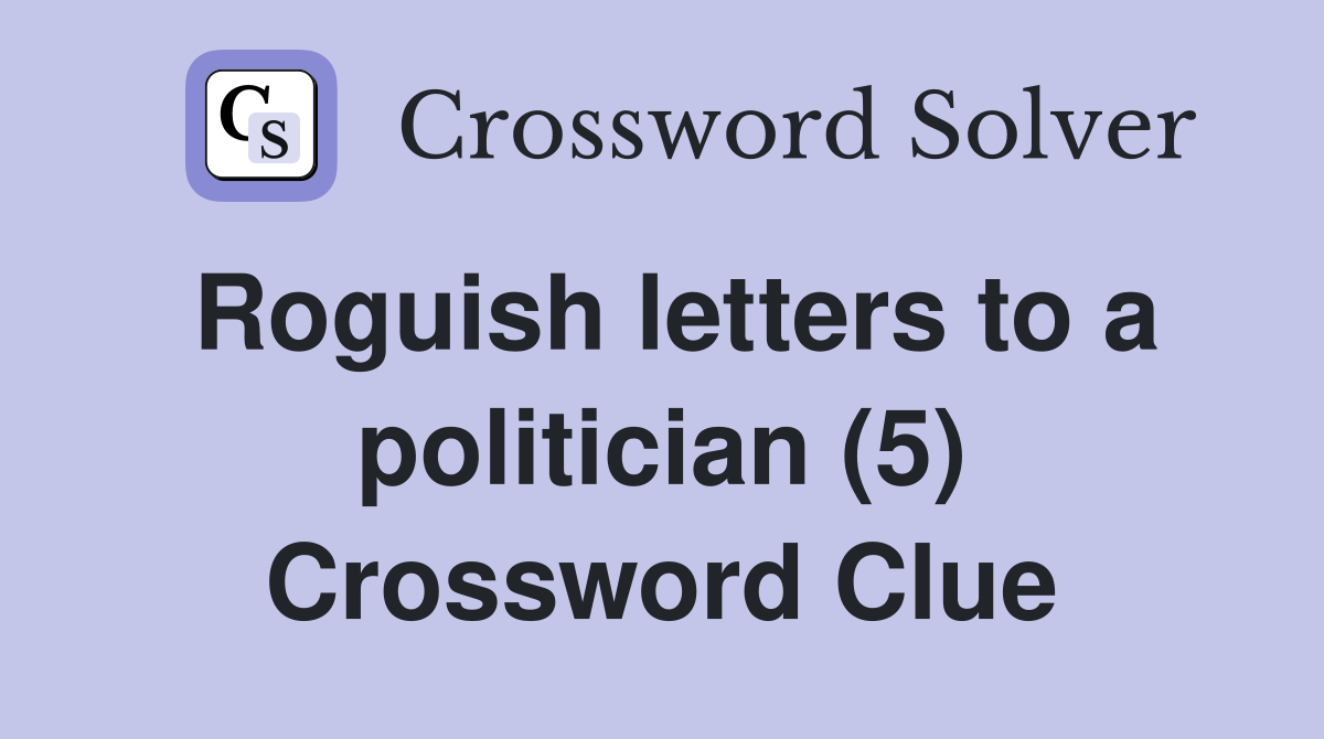 Roguish letters to a politician (5) Crossword Clue