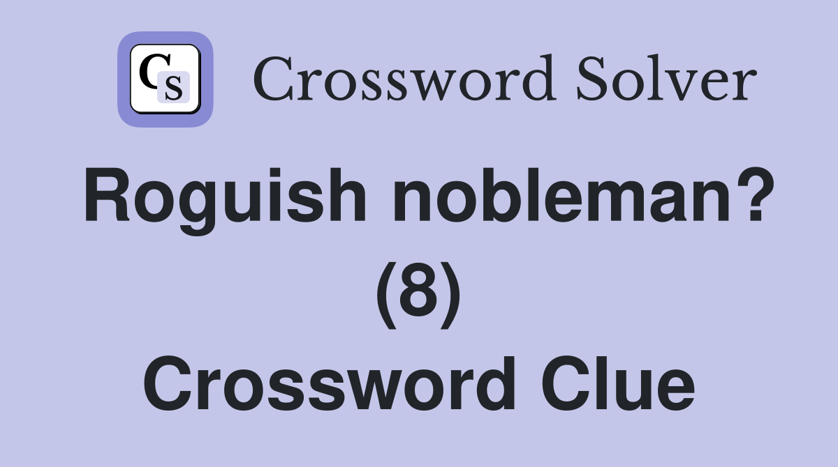 Roguish nobleman? (8) Crossword Clue