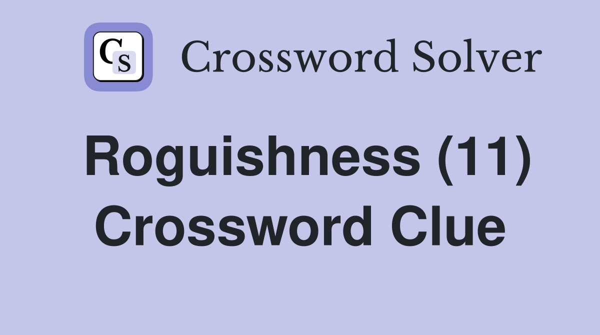 Roguishness (11) Crossword Clue