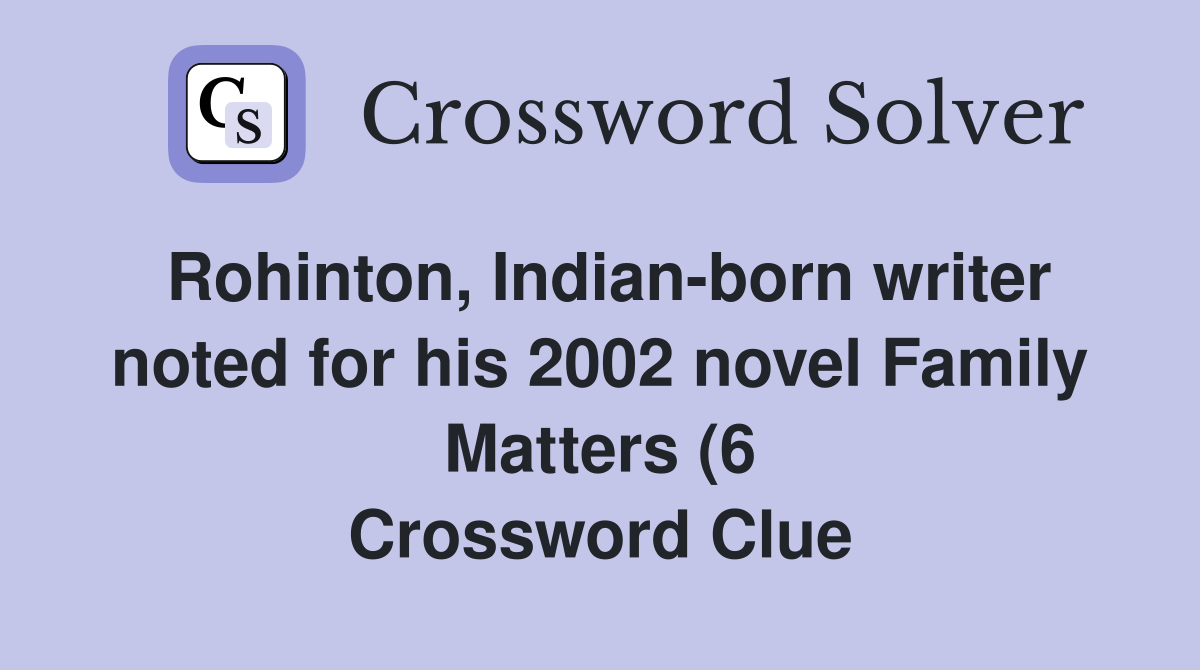 Rohinton Indian born writer noted for his 2002 novel Family Matters (6 Rohinton Indian born writer noted for his 2002 novel Family Matters (6