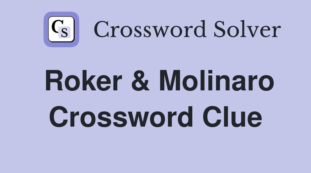 Roker & Molinaro Crossword Clue