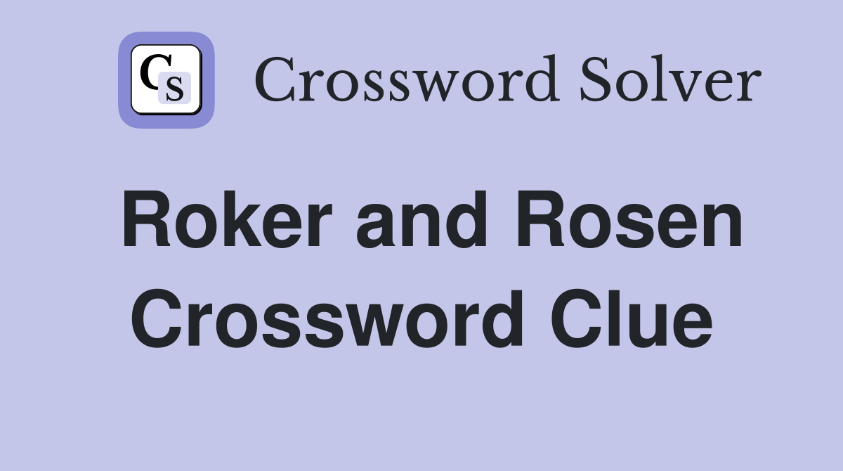 Roker and Rosen Crossword Clue