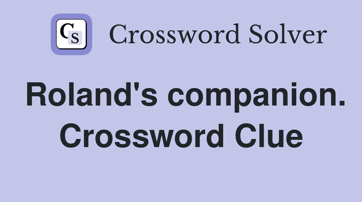 Roland's companion. Crossword Clue