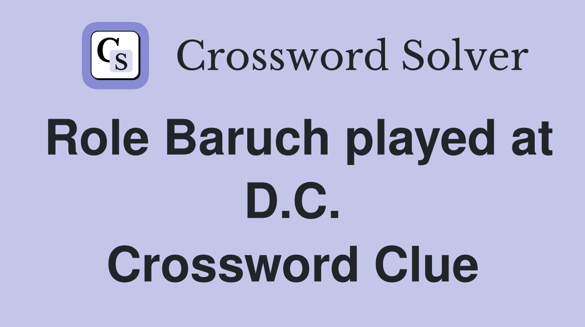 Role Baruch played at D.C. Crossword Clue