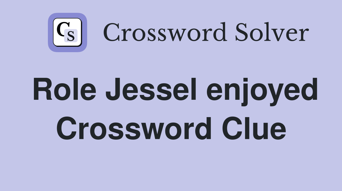 Role Jessel enjoyed Crossword Clue