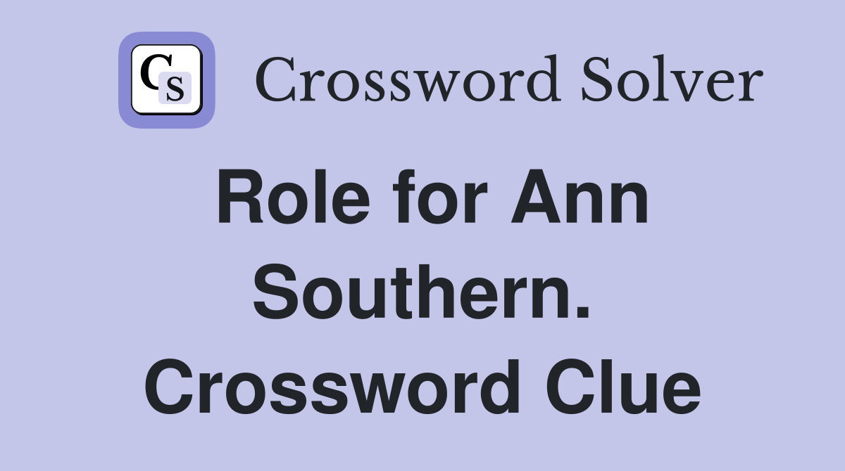 Role for Ann Southern. Crossword Clue