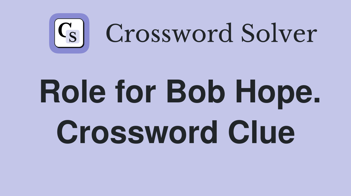 Role for Bob Hope. Crossword Clue