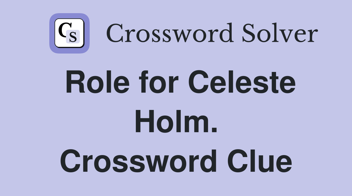 Role for Celeste Holm. Crossword Clue
