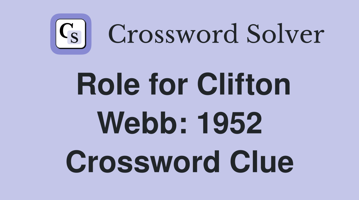 Role for Clifton Webb: 1952 Crossword Clue