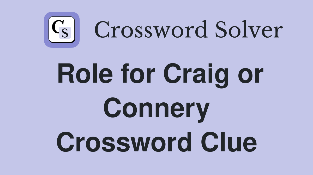 Role for Craig or Connery Crossword Clue
