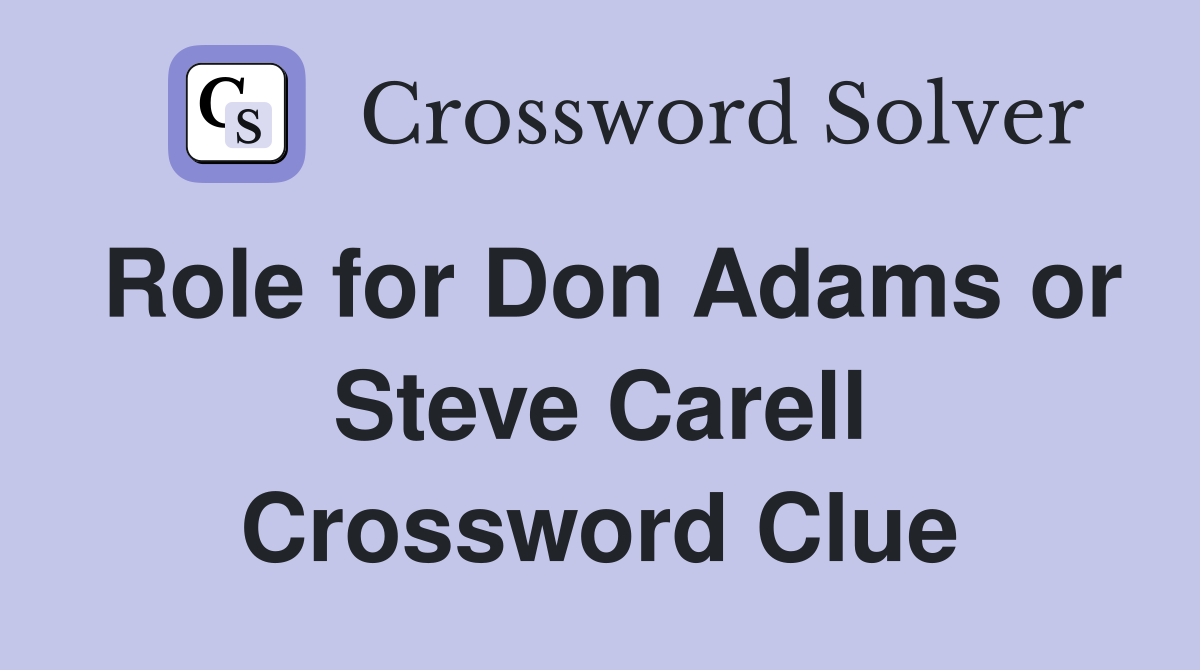 Role for Don Adams or Steve Carell Crossword Clue