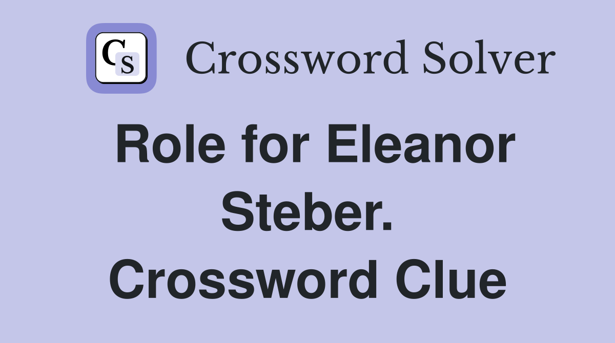 Role for Eleanor Steber. Crossword Clue