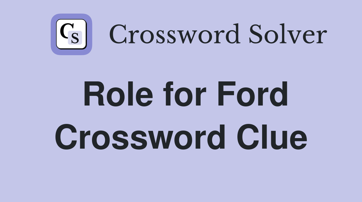 Role for Ford Crossword Clue Answers Crossword Solver