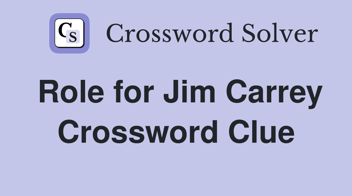 Role for Jim Carrey Crossword Clue