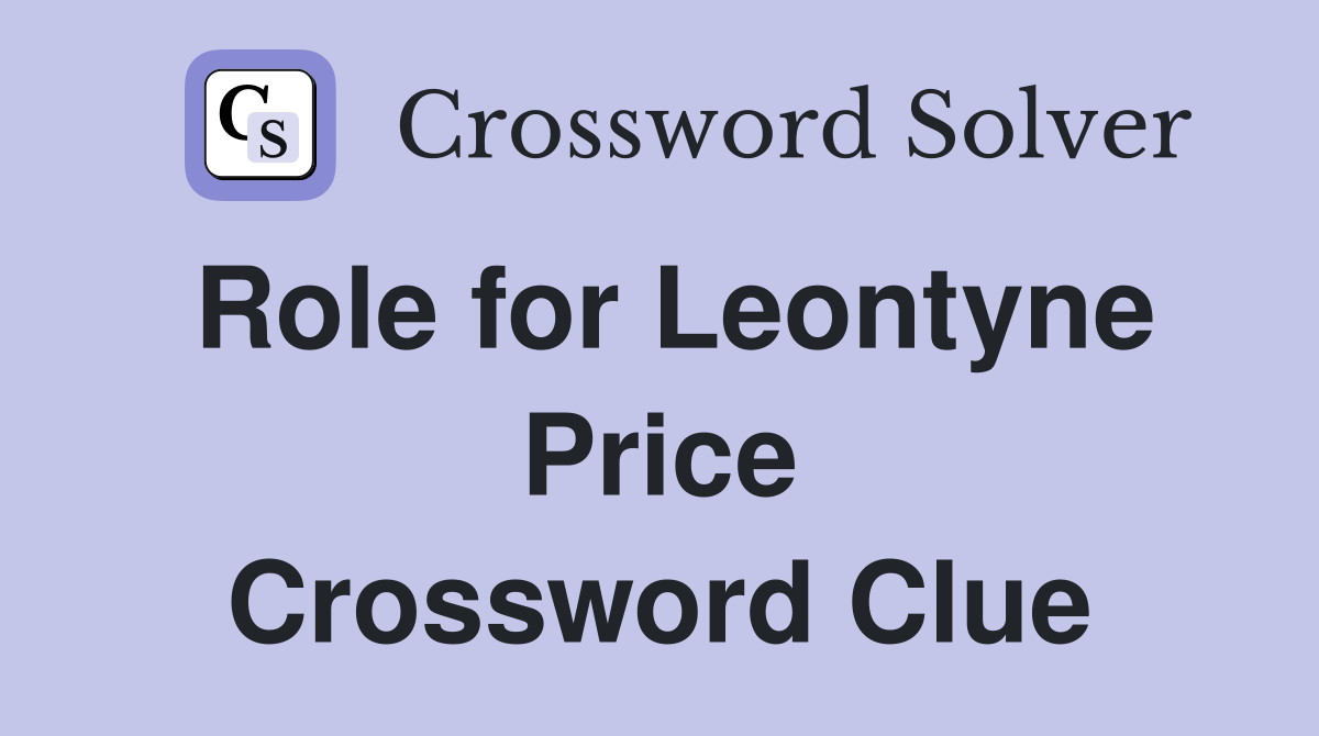 Role for Leontyne Price Crossword Clue