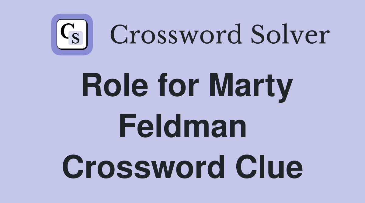Role for Marty Feldman Crossword Clue