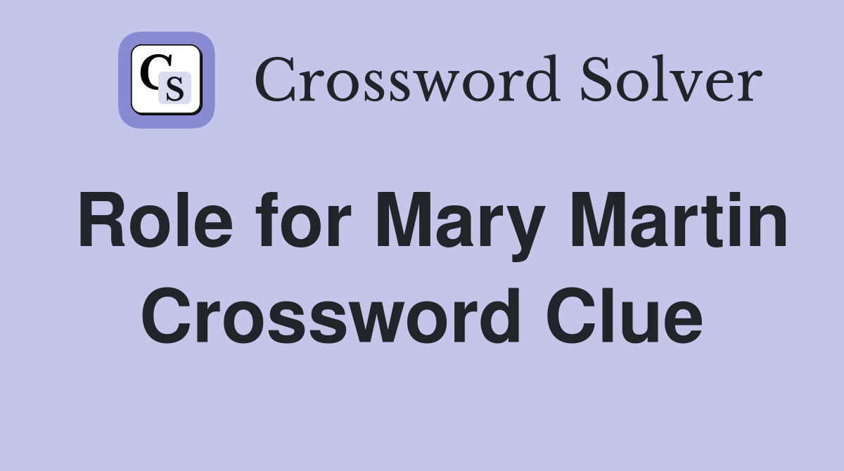 Role for Mary Martin Crossword Clue
