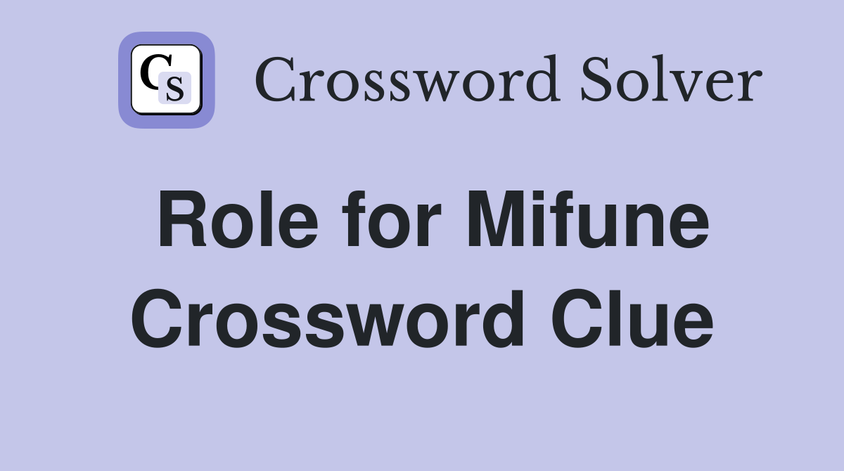 Role for Mifune Crossword Clue