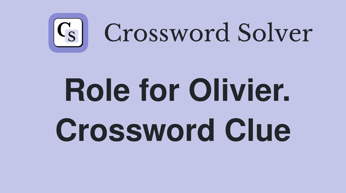 Role for Olivier. Crossword Clue