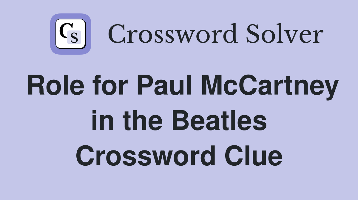Role for Paul McCartney in the Beatles Crossword Clue