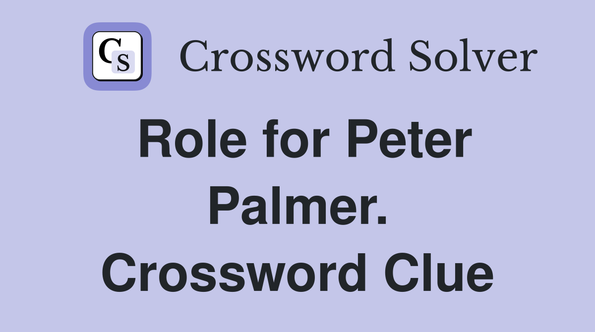 Role for Peter Palmer. Crossword Clue