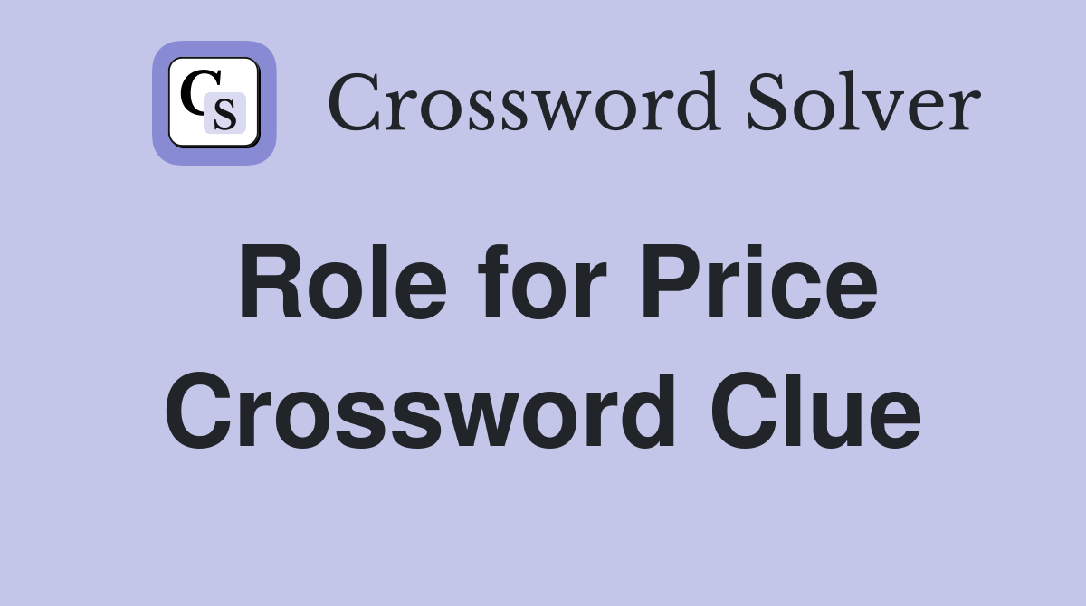 Role for Price Crossword Clue