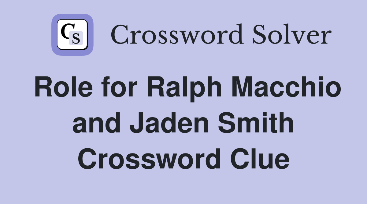 Role for Ralph Macchio and Jaden Smith Crossword Clue