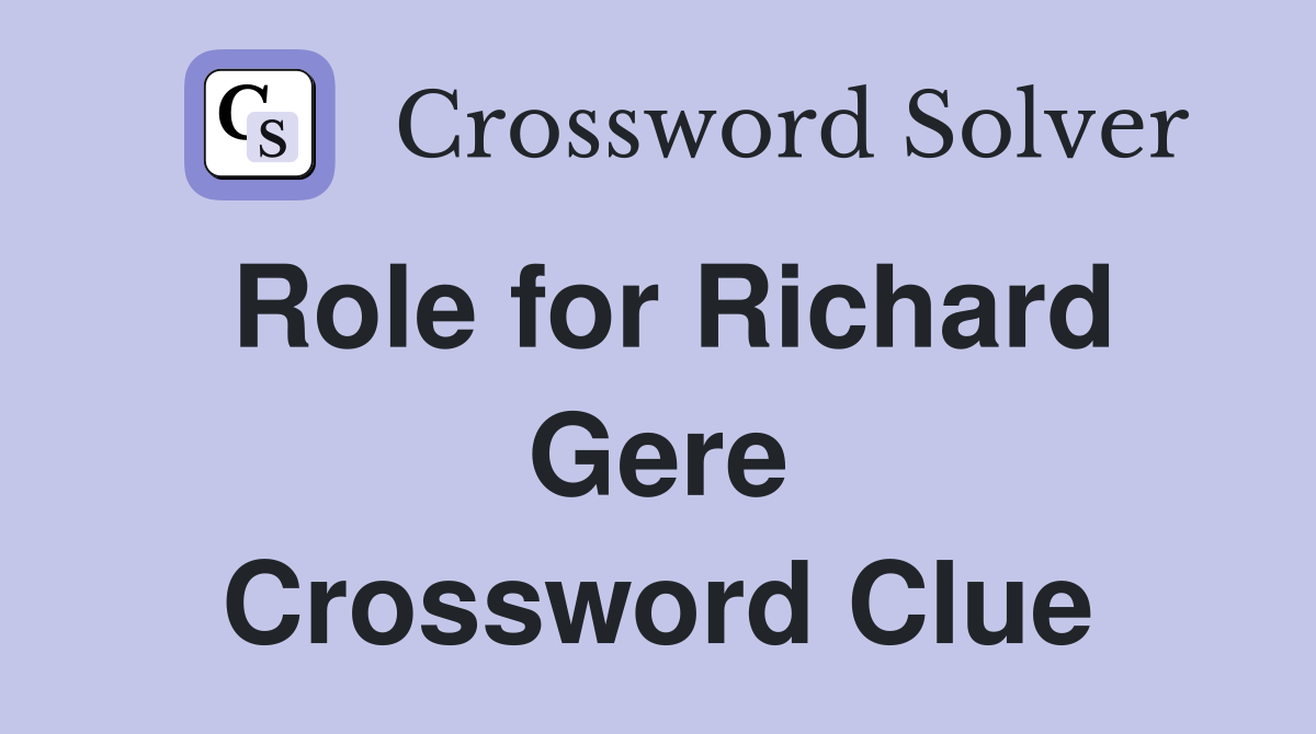 Role for Richard Gere Crossword Clue