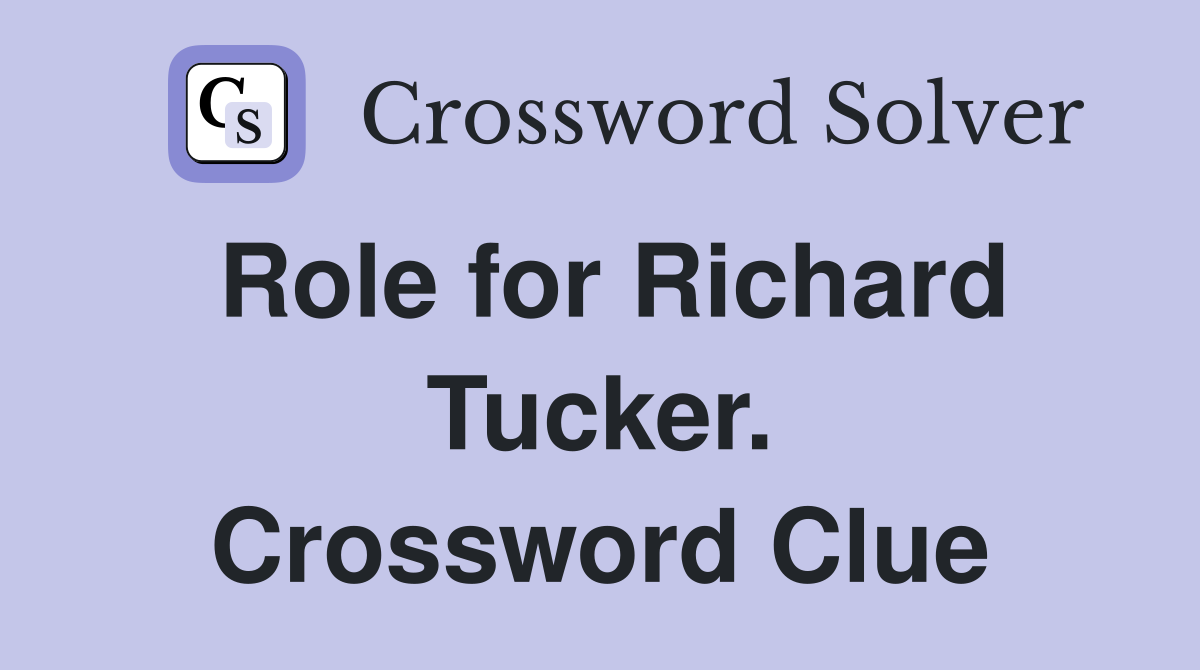 Role for Richard Tucker. Crossword Clue