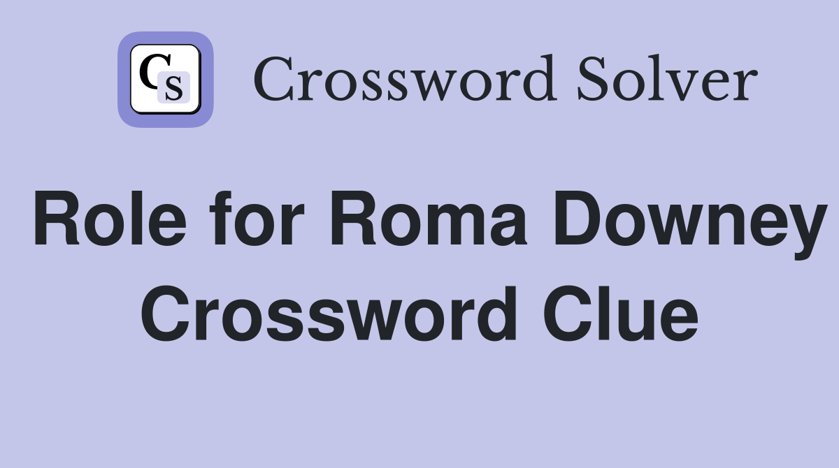 Role for Roma Downey Crossword Clue
