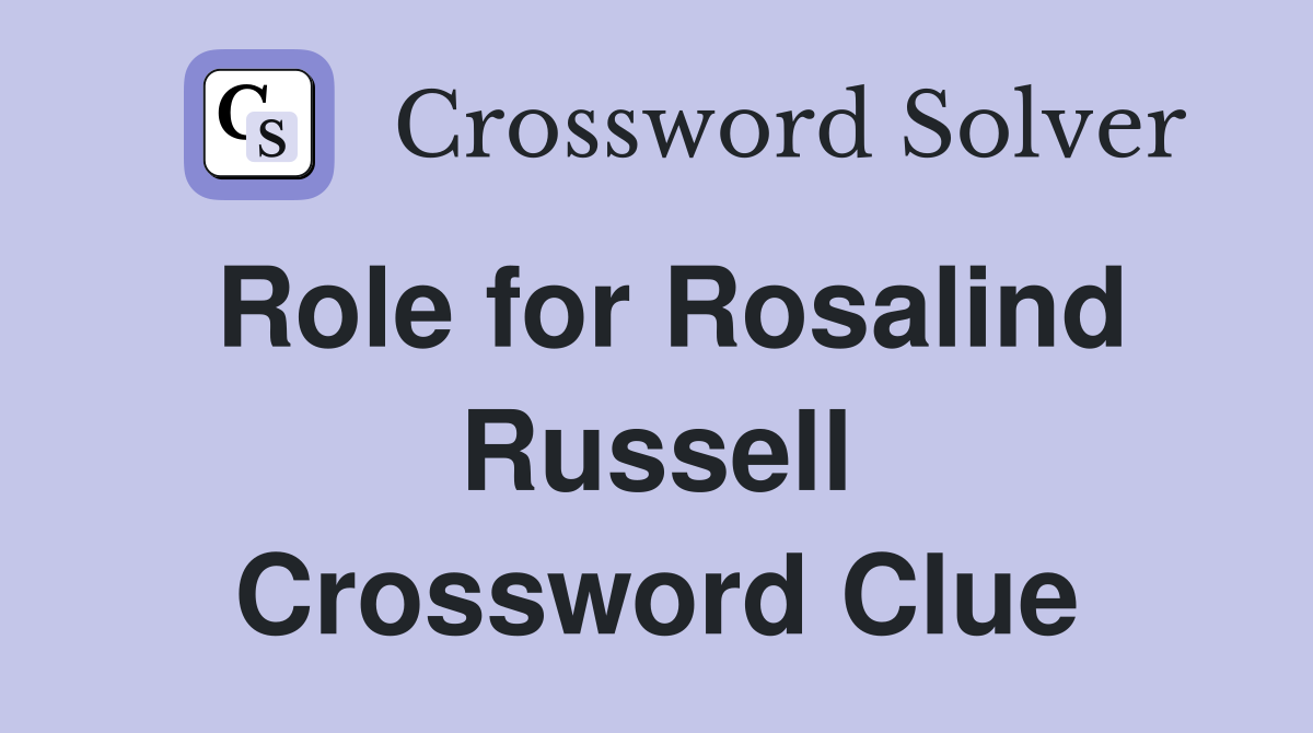 Role for Rosalind Russell Crossword Clue