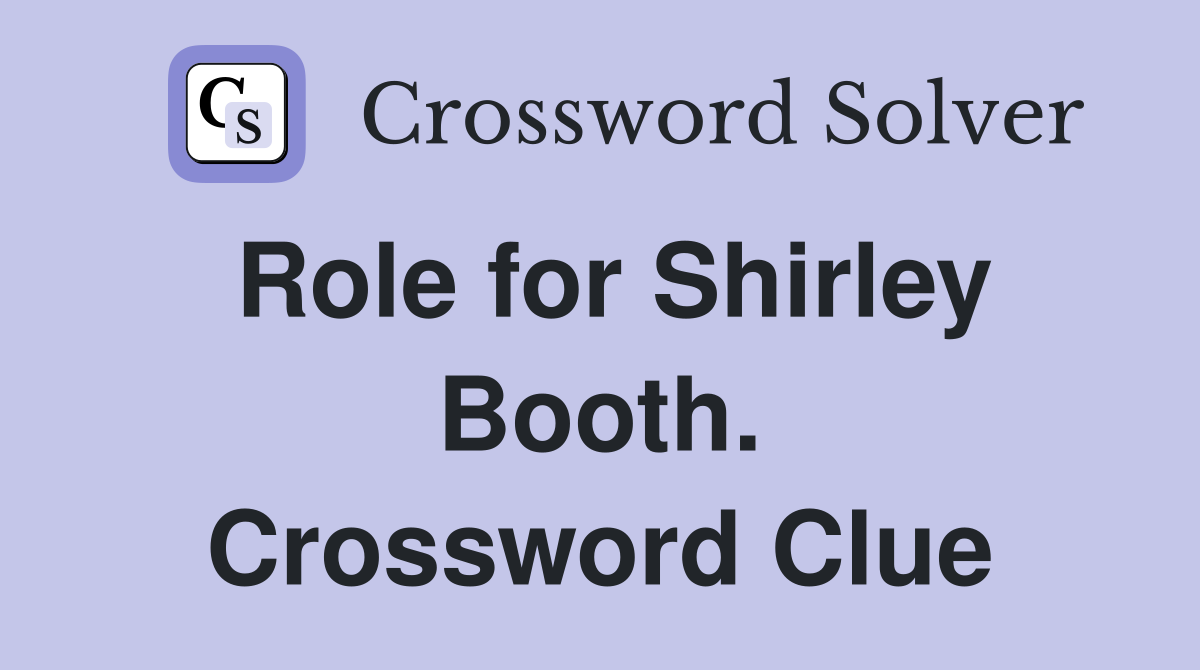 Role for Shirley Booth. Crossword Clue